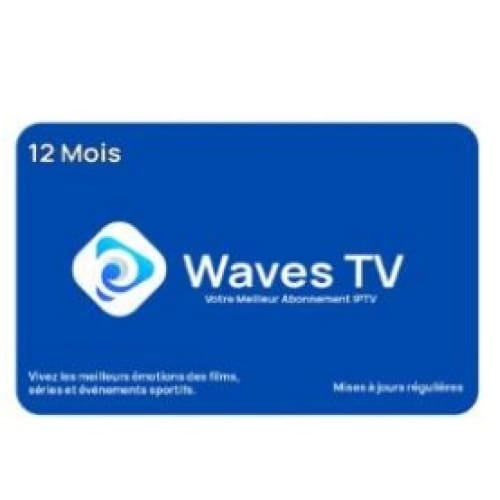 Abonnement IPTV 12 mois (WAVES TV)